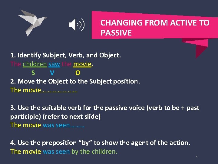 CHANGING FROM ACTIVE TO PASSIVE 1. Identify Subject, Verb, and Object. The children saw