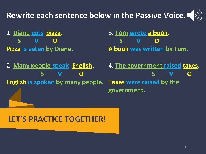 Rewrite each sentence below in the Passive Voice. 1. Diane eats pizza. S V