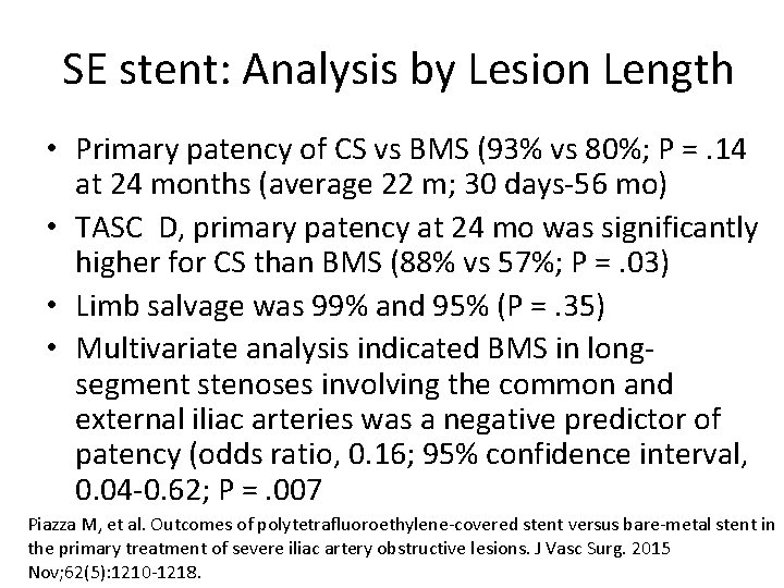 SE stent: Analysis by Lesion Length • Primary patency of CS vs BMS (93%