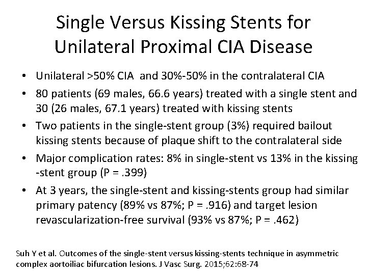 Single Versus Kissing Stents for Unilateral Proximal CIA Disease • Unilateral >50% CIA and