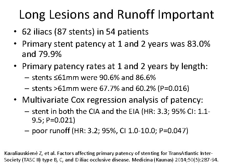 Long Lesions and Runoff Important • 62 iliacs (87 stents) in 54 patients •
