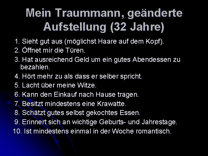 Mein Traummann, geänderte Aufstellung (32 Jahre) 1. Sieht gut aus (möglichst Haare auf dem