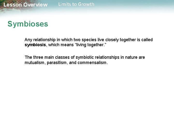 Lesson Overview Limits to Growth Symbioses Any relationship in which two species live closely