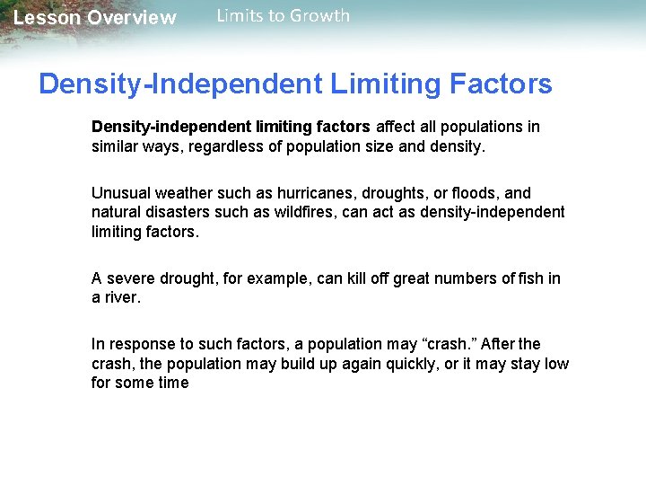 Lesson Overview Limits to Growth Density-Independent Limiting Factors Density-independent limiting factors affect all populations