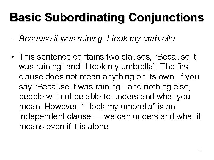 Basic Subordinating Conjunctions - Because it was raining, I took my umbrella. • This