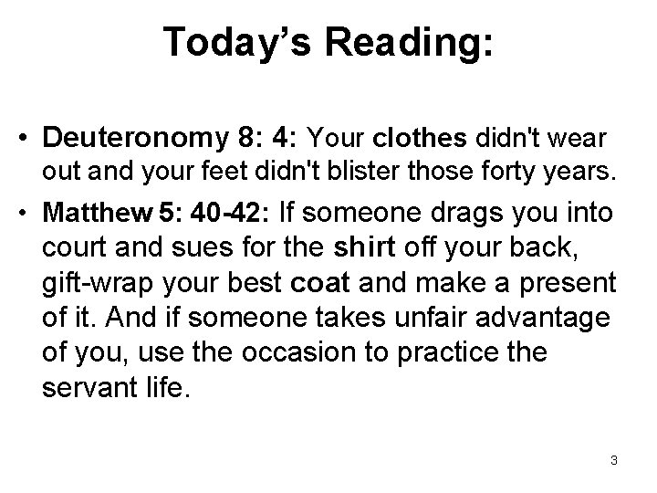 Today’s Reading: • Deuteronomy 8: 4: Your clothes didn't wear out and your feet