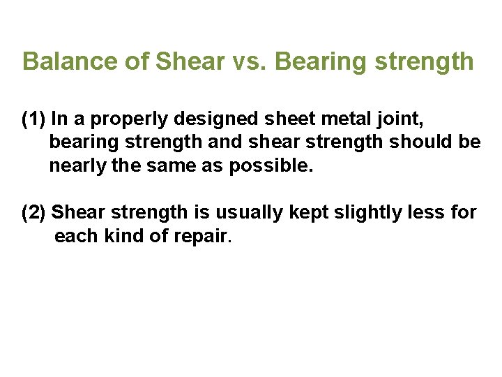 Balance of Shear vs. Bearing strength (1) In a properly designed sheet metal joint,