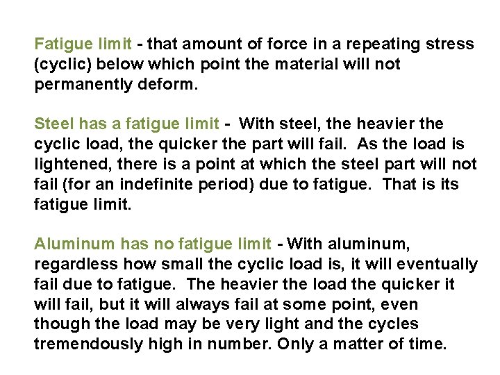 Fatigue limit - that amount of force in a repeating stress (cyclic) below which