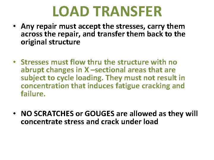 LOAD TRANSFER • Any repair must accept the stresses, carry them across the repair,