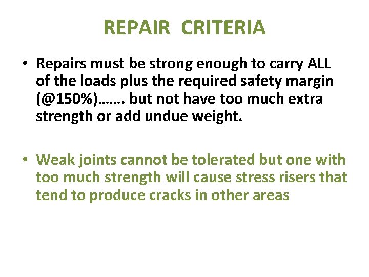 REPAIR CRITERIA • Repairs must be strong enough to carry ALL of the loads