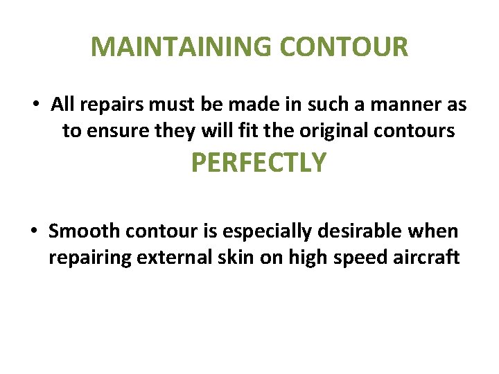 MAINTAINING CONTOUR • All repairs must be made in such a manner as to