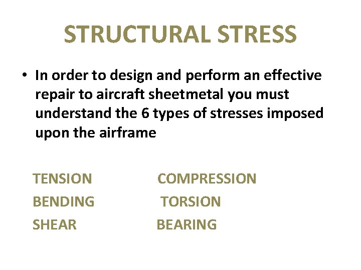 STRUCTURAL STRESS • In order to design and perform an effective repair to aircraft