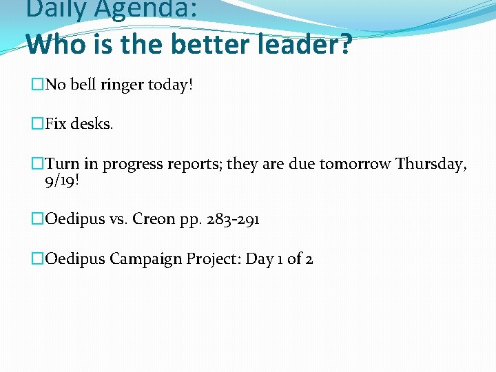 Daily Agenda: Who is the better leader? �No bell ringer today! �Fix desks. �Turn