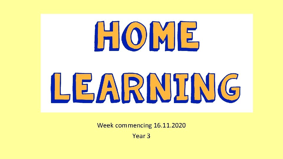 Home learning Week commencing 16. 11. 2020 Year 3 