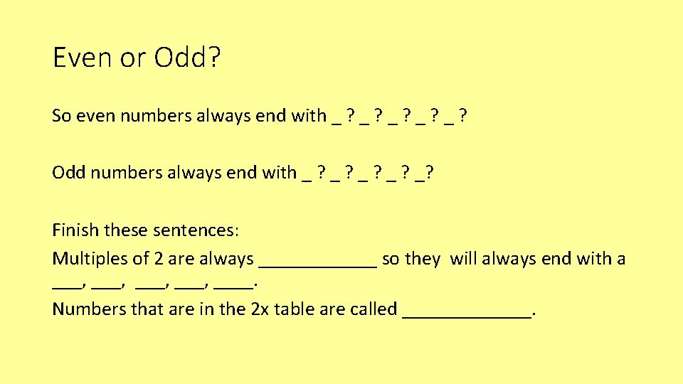 Even or Odd? So even numbers always end with _ ? _ ? _