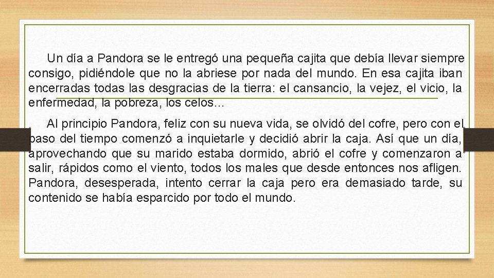 Un día a Pandora se le entregó una pequeña cajita que debía llevar siempre