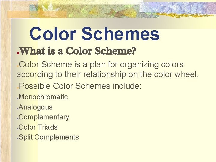 Color Schemes ● What is a Color Scheme? Color Scheme is a plan for