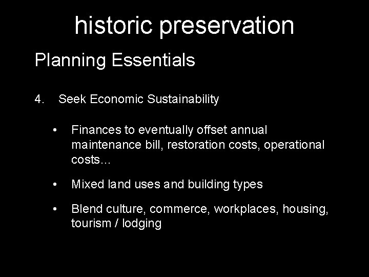 historic preservation Planning Essentials 4. Seek Economic Sustainability • Finances to eventually offset annual