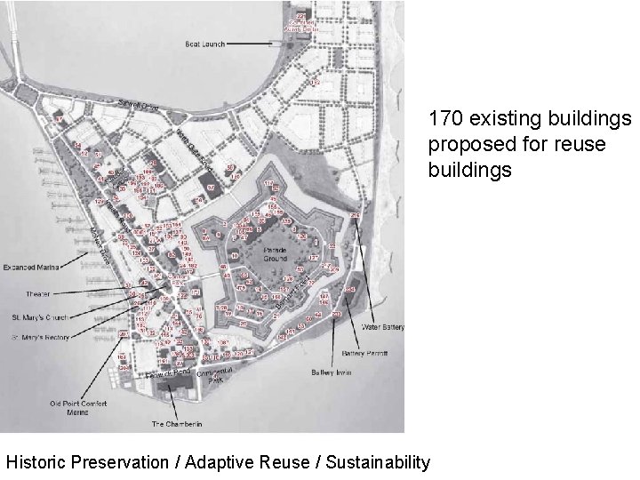 170 existing buildings proposed for reuse buildings Historic Preservation / Adaptive Reuse / Sustainability