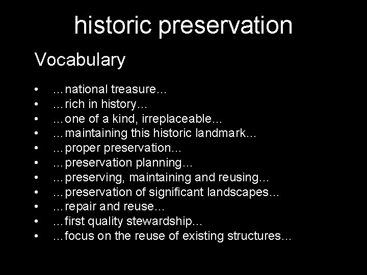 historic preservation Vocabulary • • • …national treasure… …rich in history… …one of a