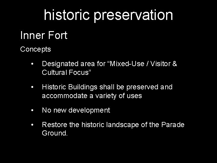 historic preservation Inner Fort Concepts • Designated area for “Mixed-Use / Visitor & Cultural