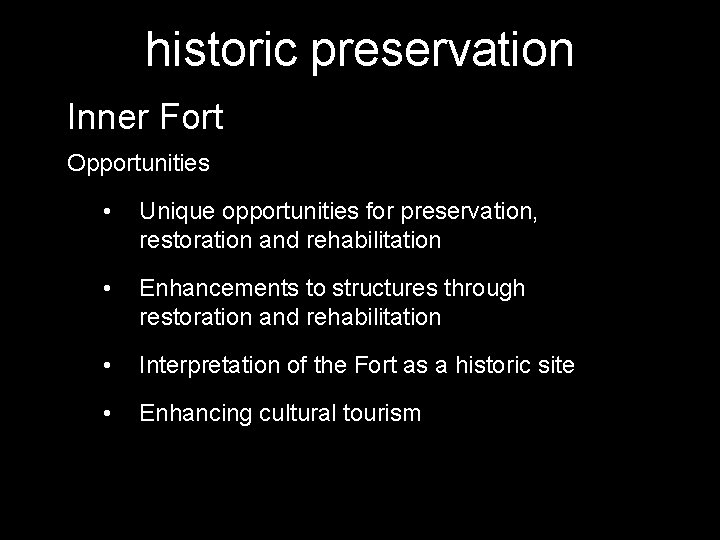 historic preservation Inner Fort Opportunities • Unique opportunities for preservation, restoration and rehabilitation •