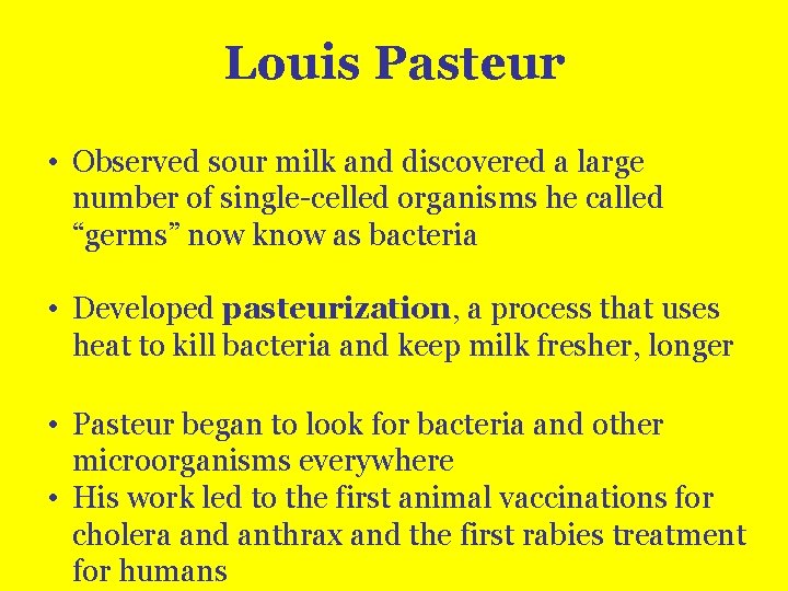 Louis Pasteur • Observed sour milk and discovered a large number of single-celled organisms
