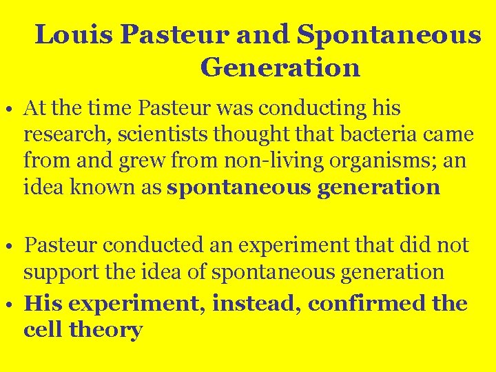 Louis Pasteur and Spontaneous Generation • At the time Pasteur was conducting his research,