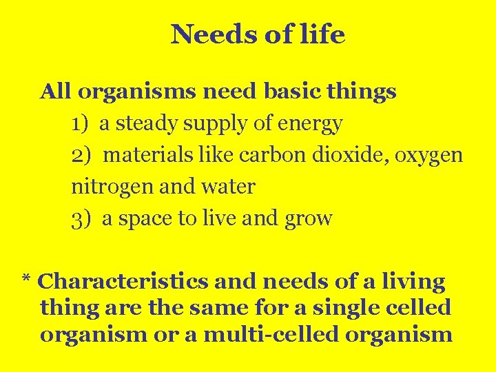 Needs of life All organisms need basic things 1) a steady supply of energy