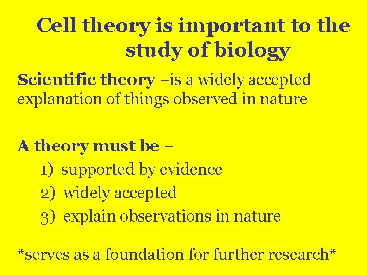 Cell theory is important to the study of biology Scientific theory –is a widely