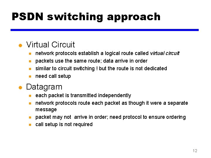 PSDN switching approach l Virtual Circuit n n l network protocols establish a logical