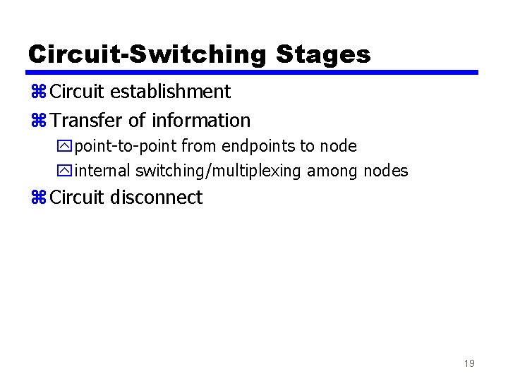 Circuit-Switching Stages z Circuit establishment z Transfer of information ypoint-to-point from endpoints to node
