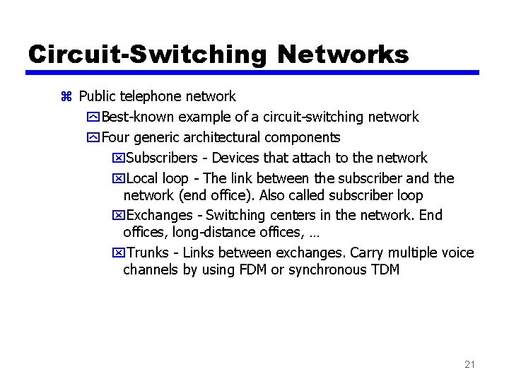 Circuit-Switching Networks z Public telephone network y Best-known example of a circuit-switching network y