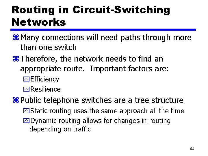 Routing in Circuit-Switching Networks z Many connections will need paths through more than one