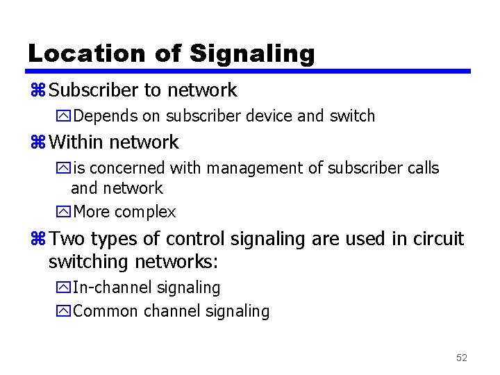 Location of Signaling z Subscriber to network y. Depends on subscriber device and switch