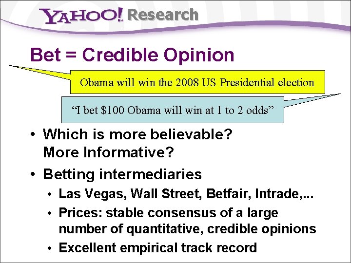 Research Bet = Credible Opinion Obama will win the 2008 US Presidential election “I