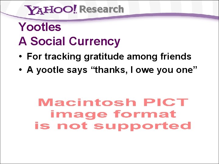 Research Yootles A Social Currency • For tracking gratitude among friends • A yootle