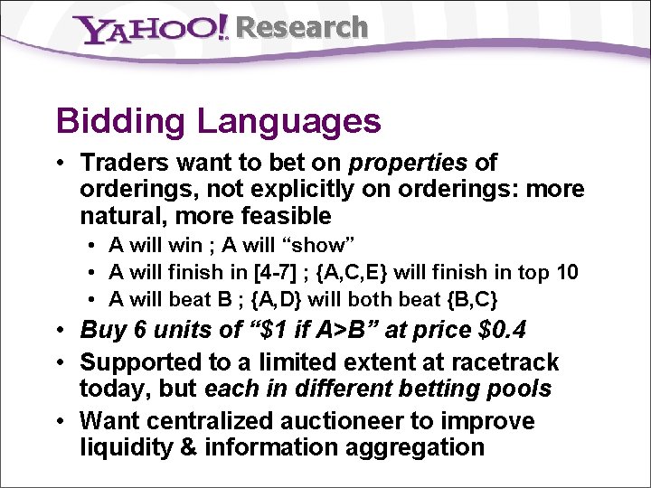 Research Bidding Languages • Traders want to bet on properties of orderings, not explicitly