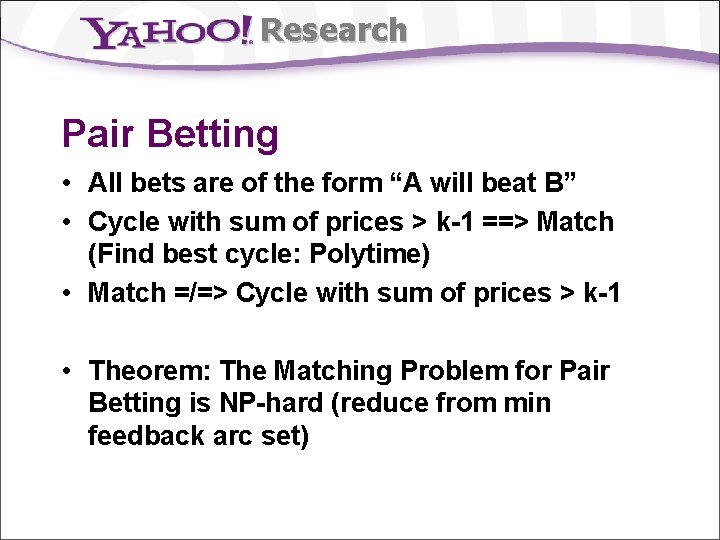 Research Pair Betting • All bets are of the form “A will beat B”