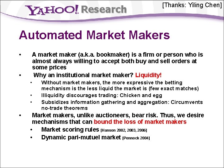 Research [Thanks: Yiling Chen] Automated Market Makers • • A market maker (a. k.