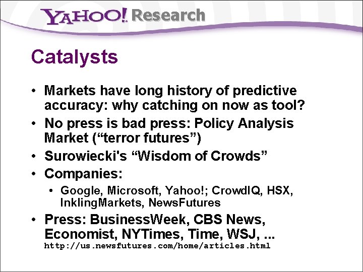 Research Catalysts • Markets have long history of predictive accuracy: why catching on now