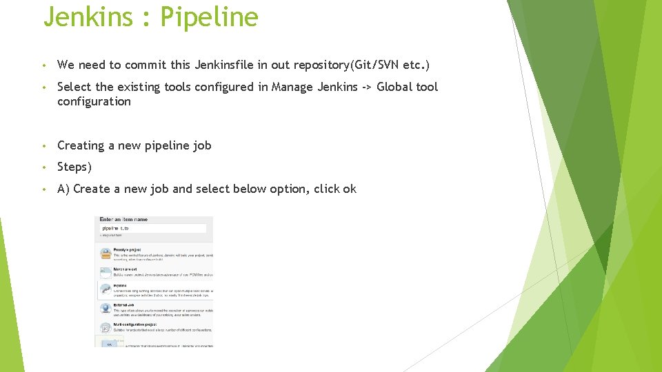 Jenkins : Pipeline • We need to commit this Jenkinsfile in out repository(Git/SVN etc.