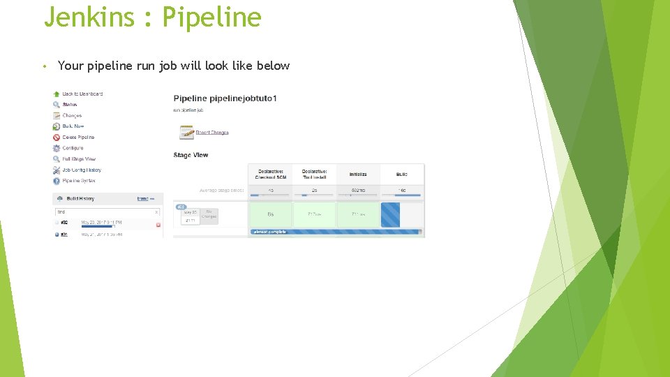 Jenkins : Pipeline • Your pipeline run job will look like below 