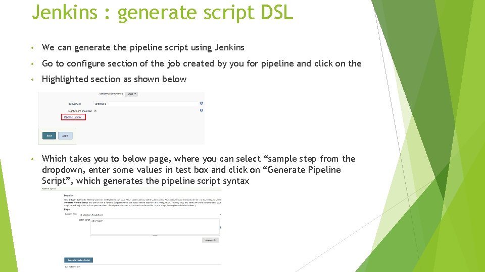 Jenkins : generate script DSL • We can generate the pipeline script using Jenkins