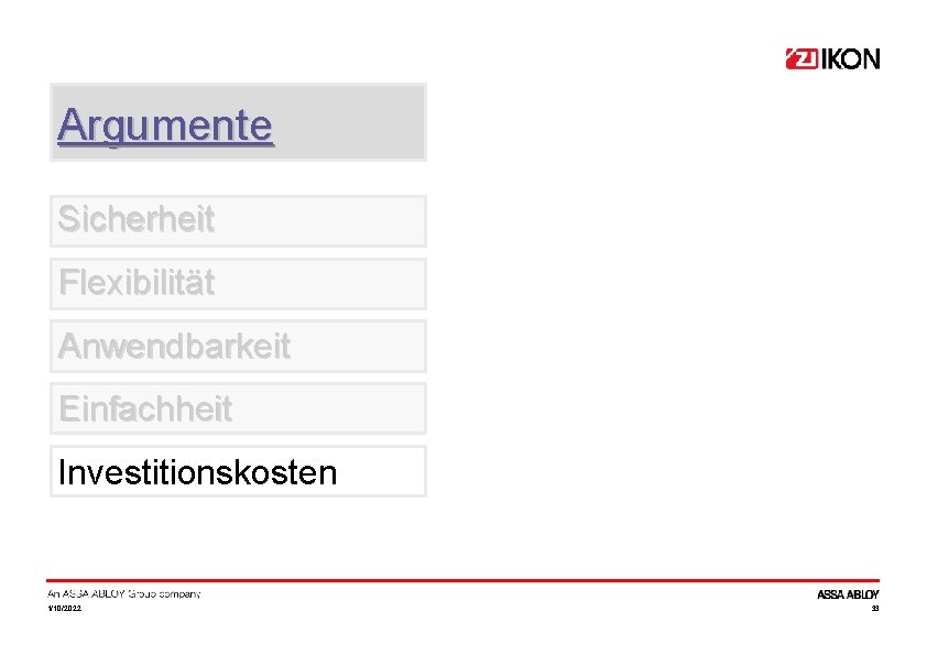 Argumente Sicherheit Flexibilität Anwendbarkeit Einfachheit Investitionskosten 1/10/2022 33 