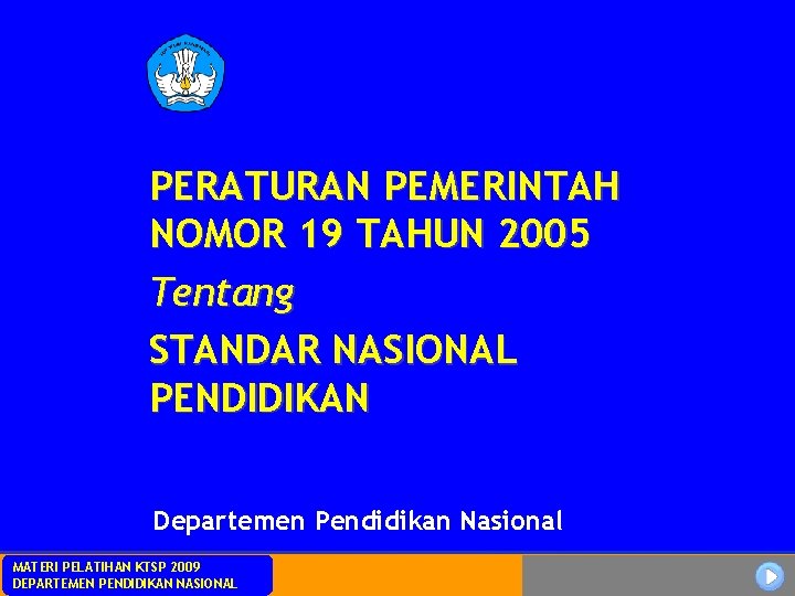 PERATURAN PEMERINTAH NOMOR 19 TAHUN 2005 Tentang STANDAR NASIONAL PENDIDIKAN Departemen Pendidikan Nasional MATERI