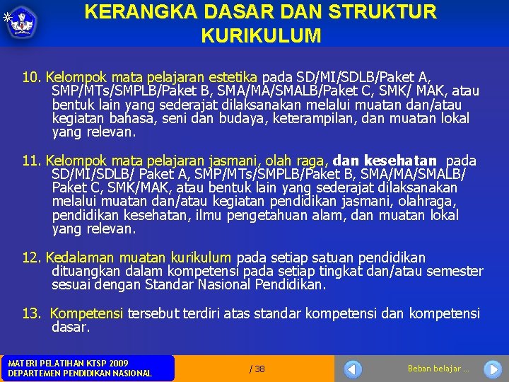 KERANGKA DASAR DAN STRUKTUR KURIKULUM 10. Kelompok mata pelajaran estetika pada SD/MI/SDLB/Paket A, SMP/MTs/SMPLB/Paket