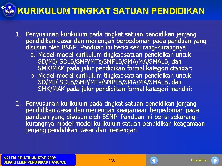 KURIKULUM TINGKAT SATUAN PENDIDIKAN 1. Penyusunan kurikulum pada tingkat satuan pendidikan jenjang pendidikan dasar