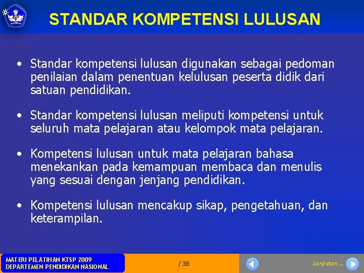 STANDAR KOMPETENSI LULUSAN • Standar kompetensi lulusan digunakan sebagai pedoman penilaian dalam penentuan kelulusan