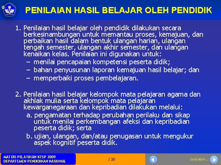 PENILAIAN HASIL BELAJAR OLEH PENDIDIK 1. Penilaian hasil belajar oleh pendidik dilakukan secara berkesinambungan